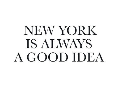 New York is Always A Good Idea