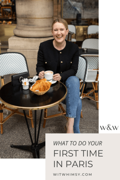 What to do your first time in Paris | wit & whimsy